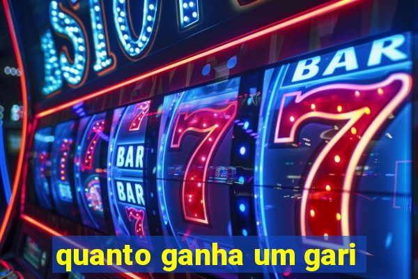 quanto ganha um gari